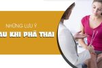 Cách phá thai an toàn hiện nay, những lưu ý chị em cần biết